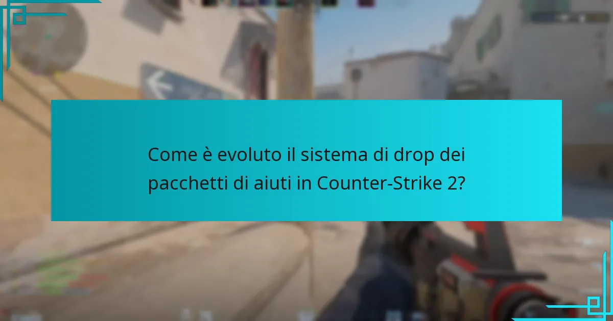 Come è evoluto il sistema di drop dei pacchetti di aiuti in Counter-Strike 2?