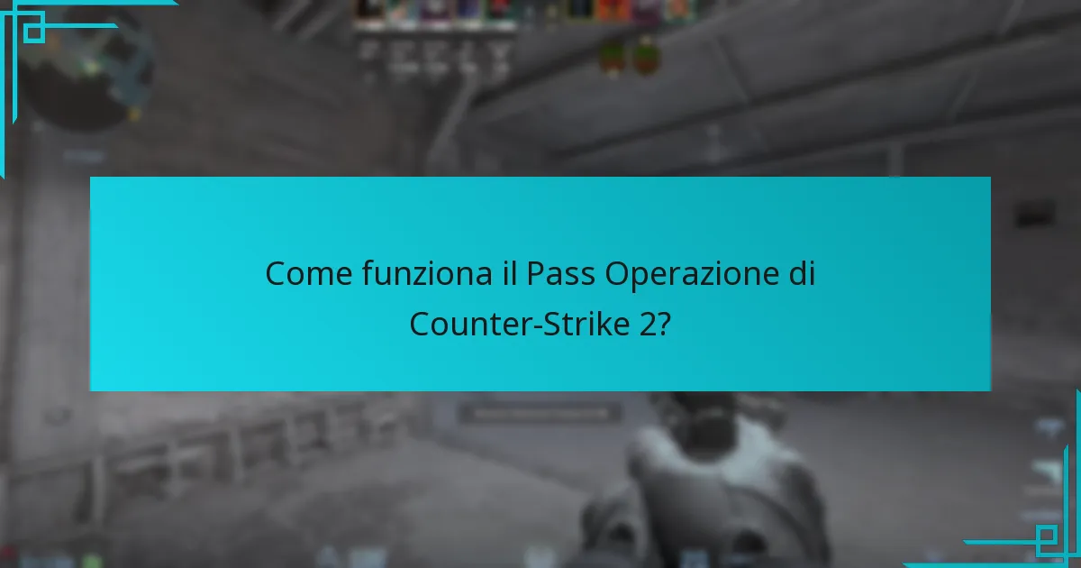 Come funziona il Pass Operazione di Counter-Strike 2?