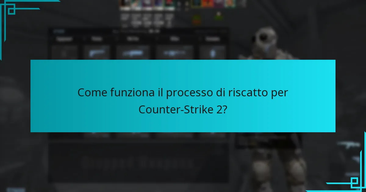 Come funziona il processo di riscatto per Counter-Strike 2?