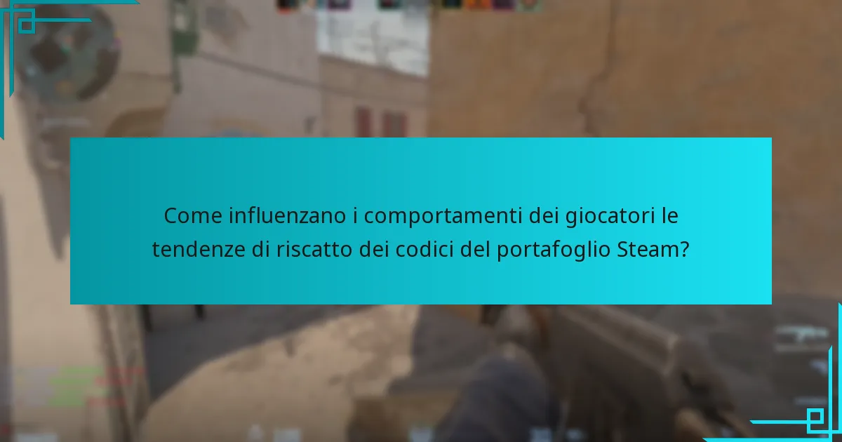 Come influenzano i comportamenti dei giocatori le tendenze di riscatto dei codici del portafoglio Steam?