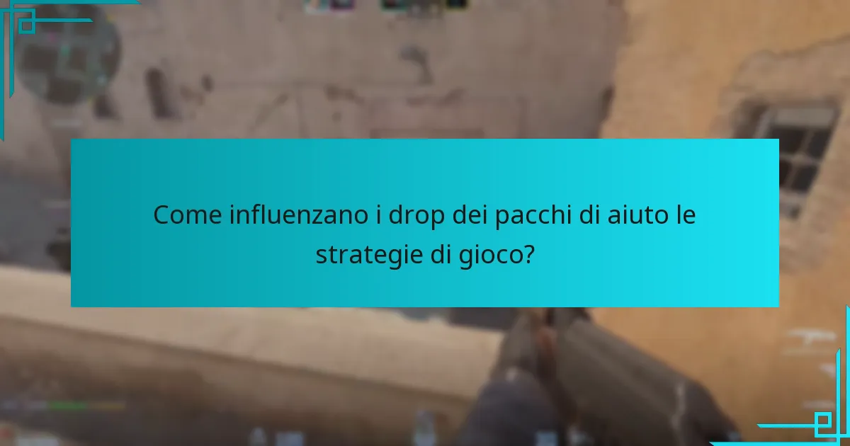Come influenzano i drop dei pacchi di aiuto le strategie di gioco?