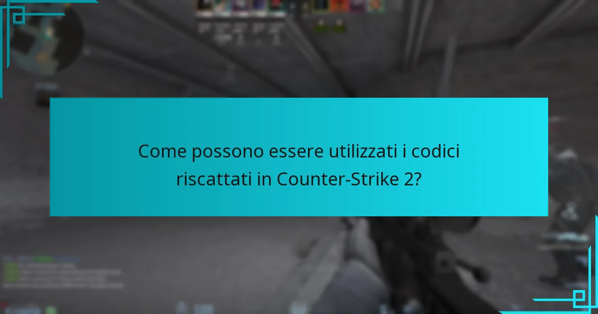 Come possono essere utilizzati i codici riscattati in Counter-Strike 2?