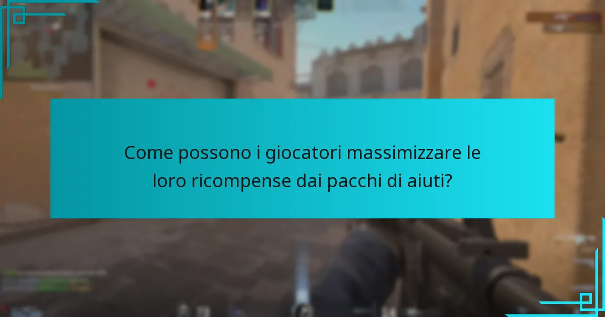 Come possono i giocatori massimizzare le loro ricompense dai pacchi di aiuti?