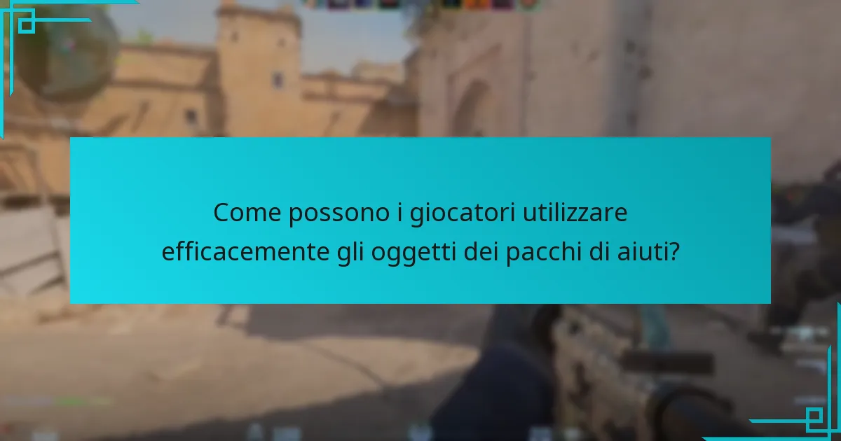 Quali oggetti possono essere trovati nei pacchi di aiuti di Counter-Strike 2?
