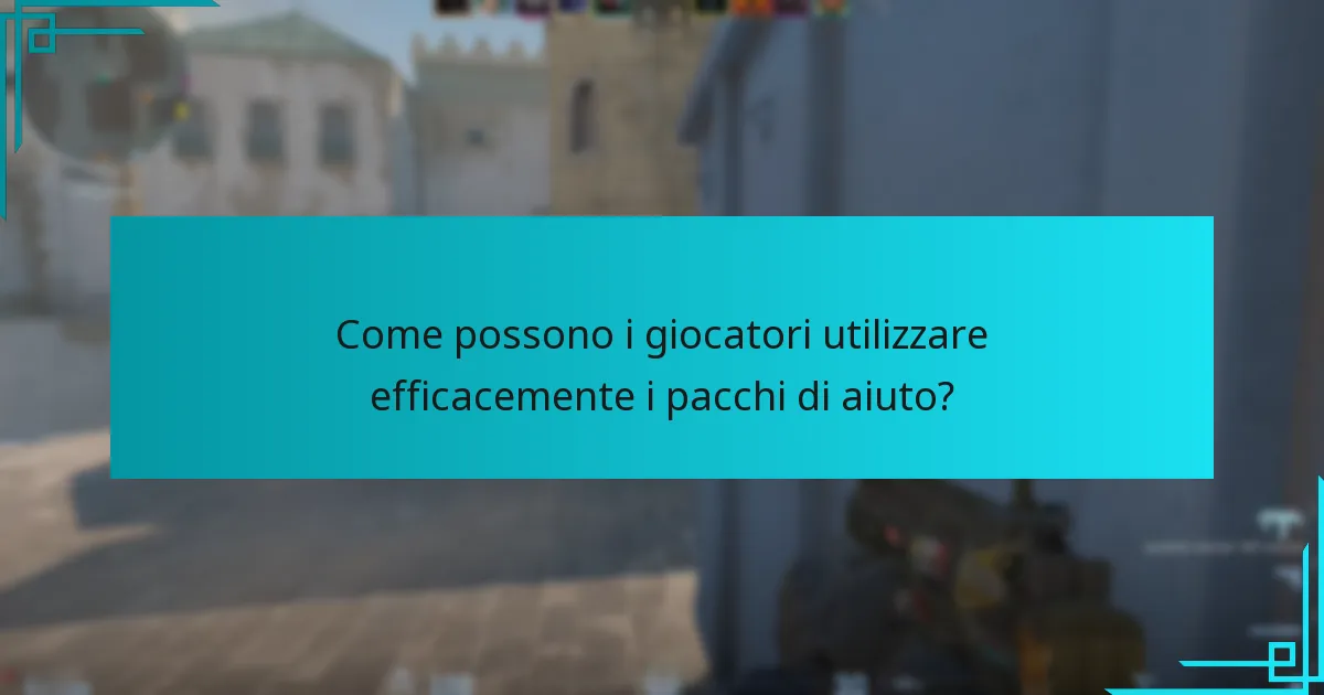 Come possono i giocatori utilizzare efficacemente i pacchi di aiuto?