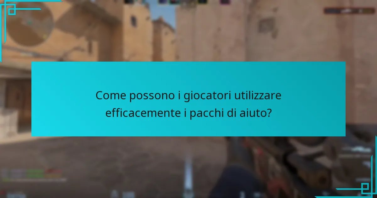 Come possono i giocatori utilizzare efficacemente i pacchi di aiuto?