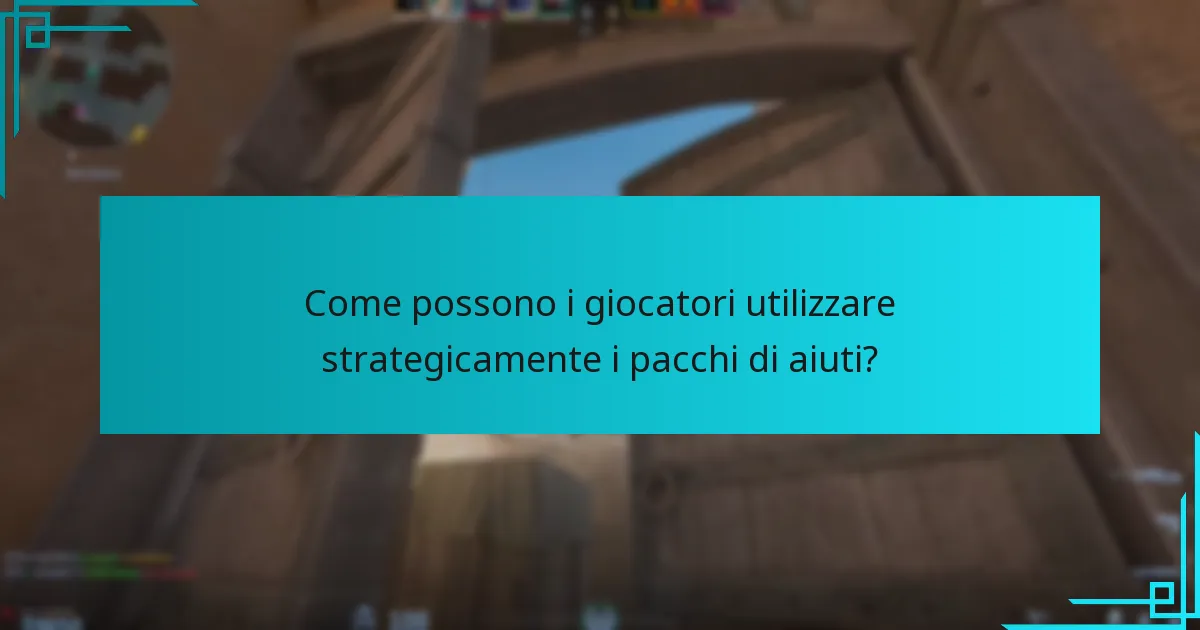 Come possono i giocatori utilizzare strategicamente i pacchi di aiuti?