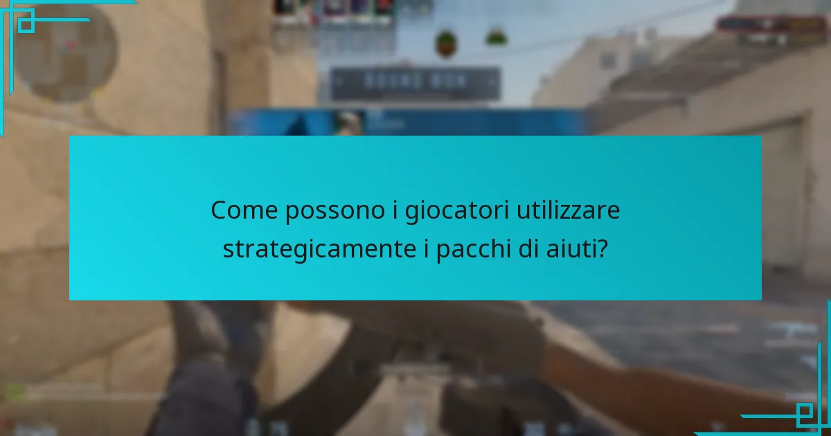 Come possono i giocatori utilizzare strategicamente i pacchi di aiuti?