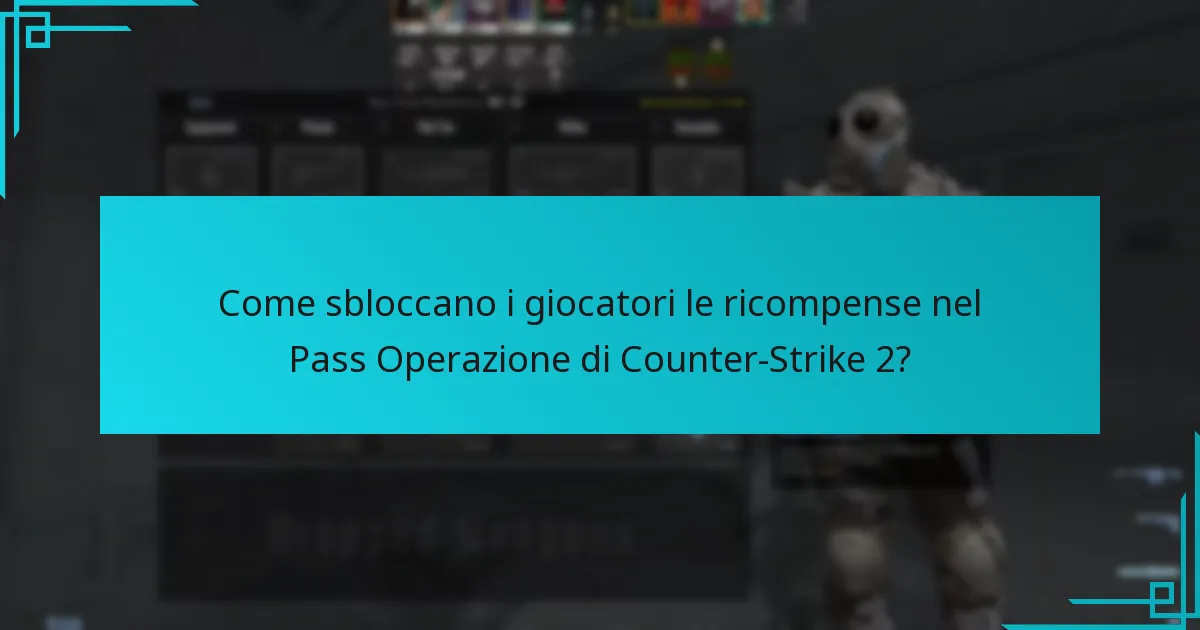 Come sbloccano i giocatori le ricompense nel Pass Operazione di Counter-Strike 2?