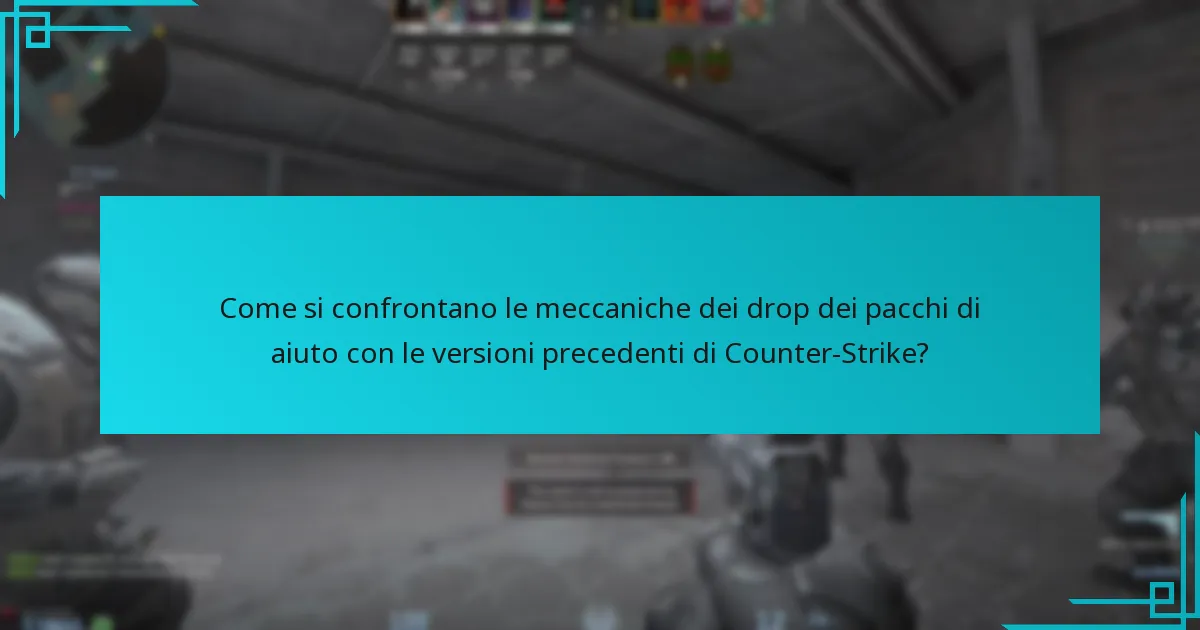 Come si confrontano le meccaniche dei drop dei pacchi di aiuto con le versioni precedenti di Counter-Strike?