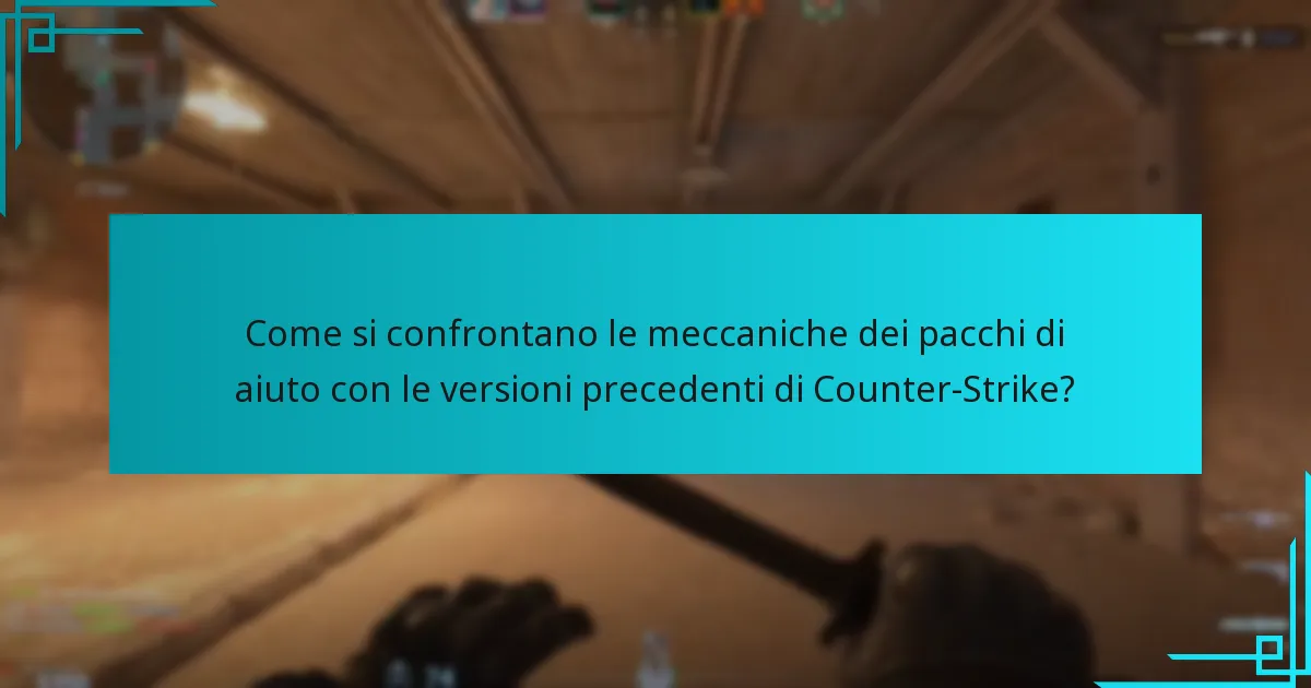 Come si confrontano le meccaniche dei pacchi di aiuto con le versioni precedenti di Counter-Strike?