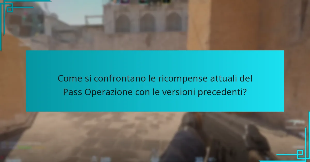 Come si confrontano le ricompense attuali del Pass Operazione con le versioni precedenti?
