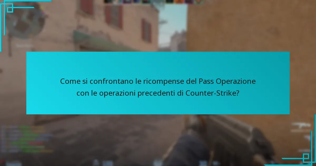 Come si confrontano le ricompense del Pass Operazione con le operazioni precedenti di Counter-Strike?