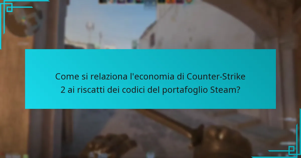Qual è il processo per riscattare i codici del portafoglio Steam in Counter-Strike 2?