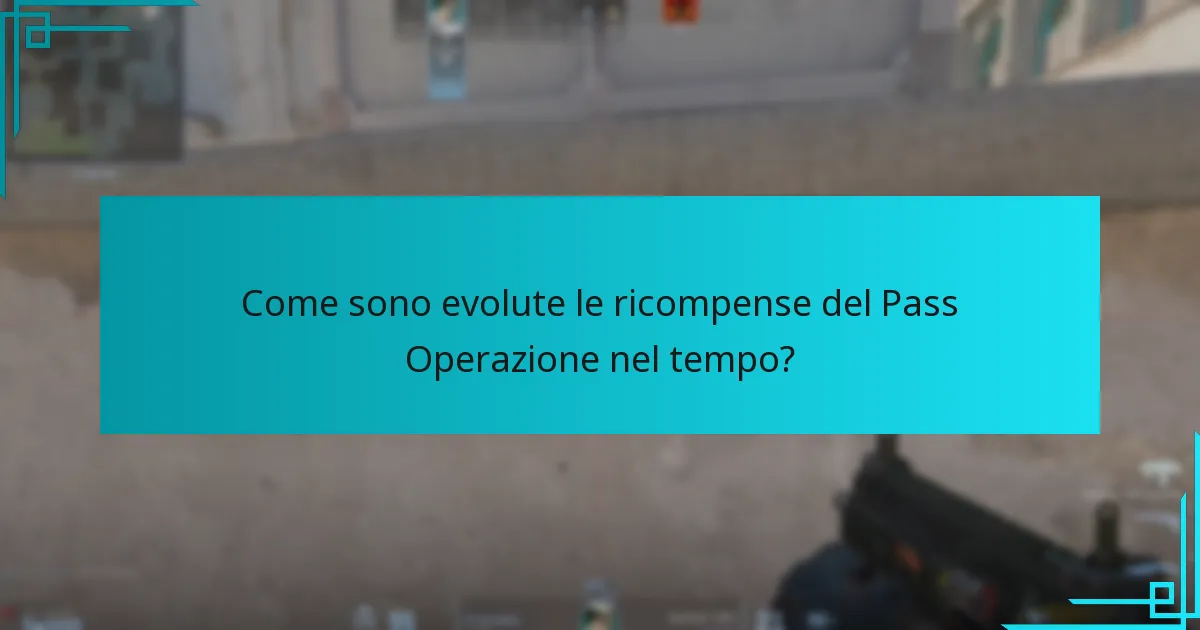 Come sono evolute le ricompense del Pass Operazione nel tempo?