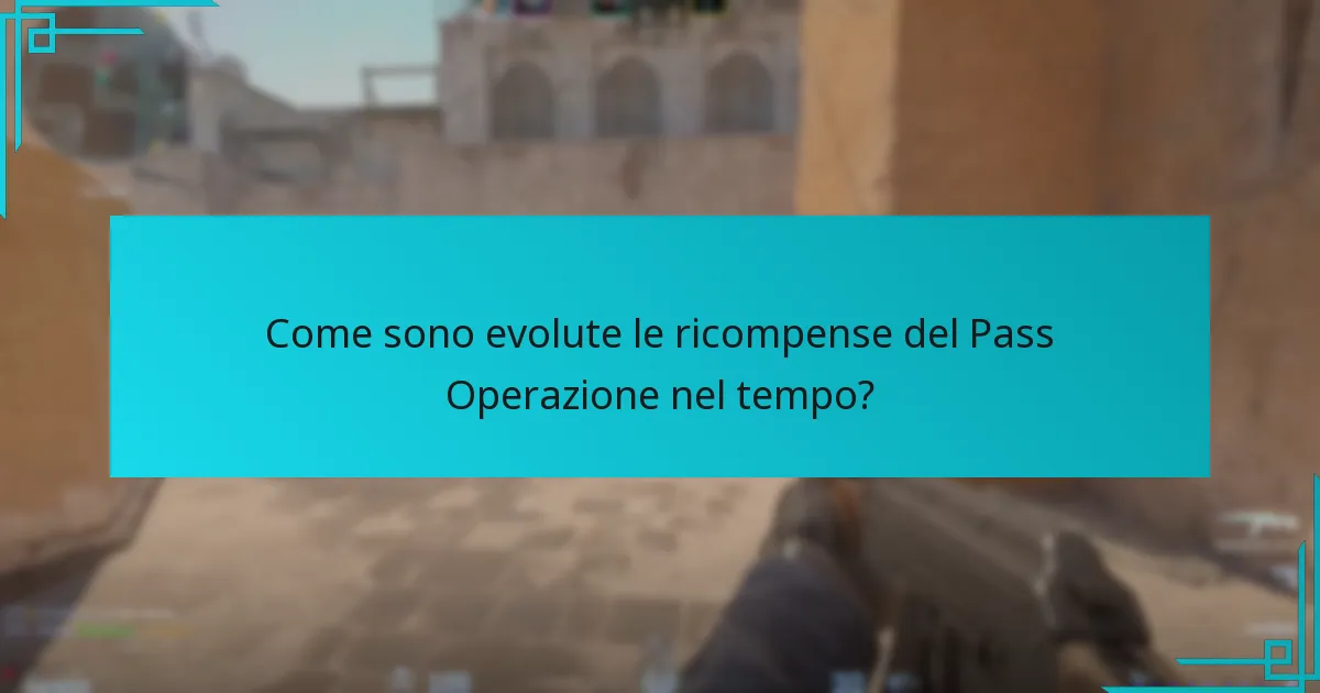 Come sono evolute le ricompense del Pass Operazione nel tempo?