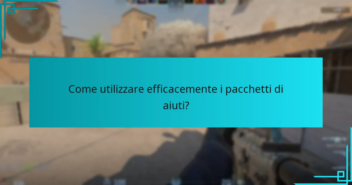 Come utilizzare efficacemente i pacchetti di aiuti?