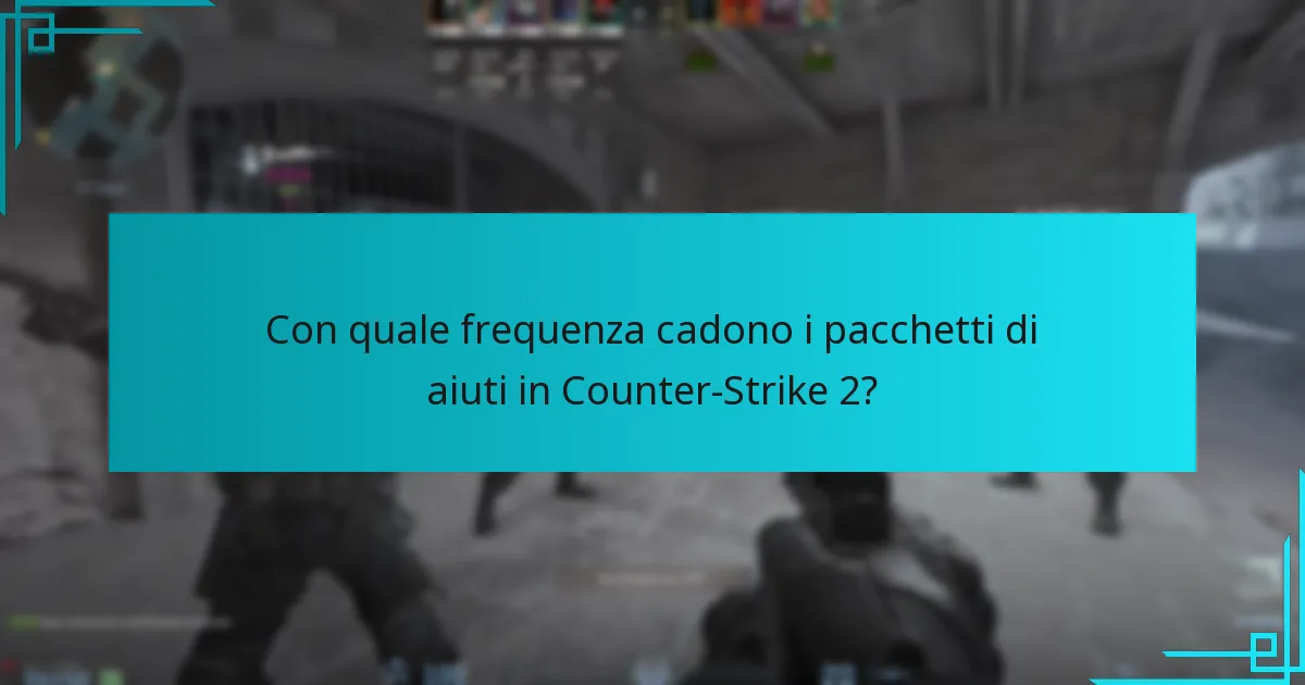 Con quale frequenza cadono i pacchetti di aiuti in Counter-Strike 2?