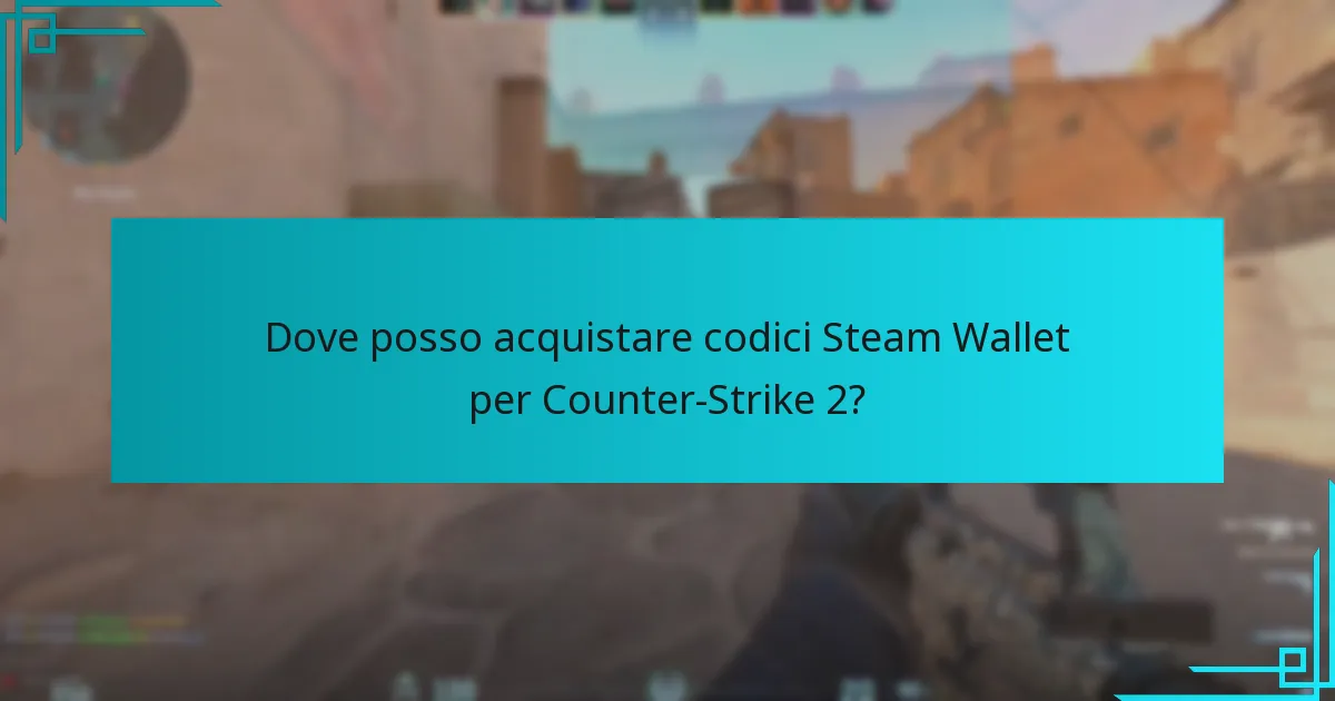 Dove posso acquistare codici Steam Wallet per Counter-Strike 2?
