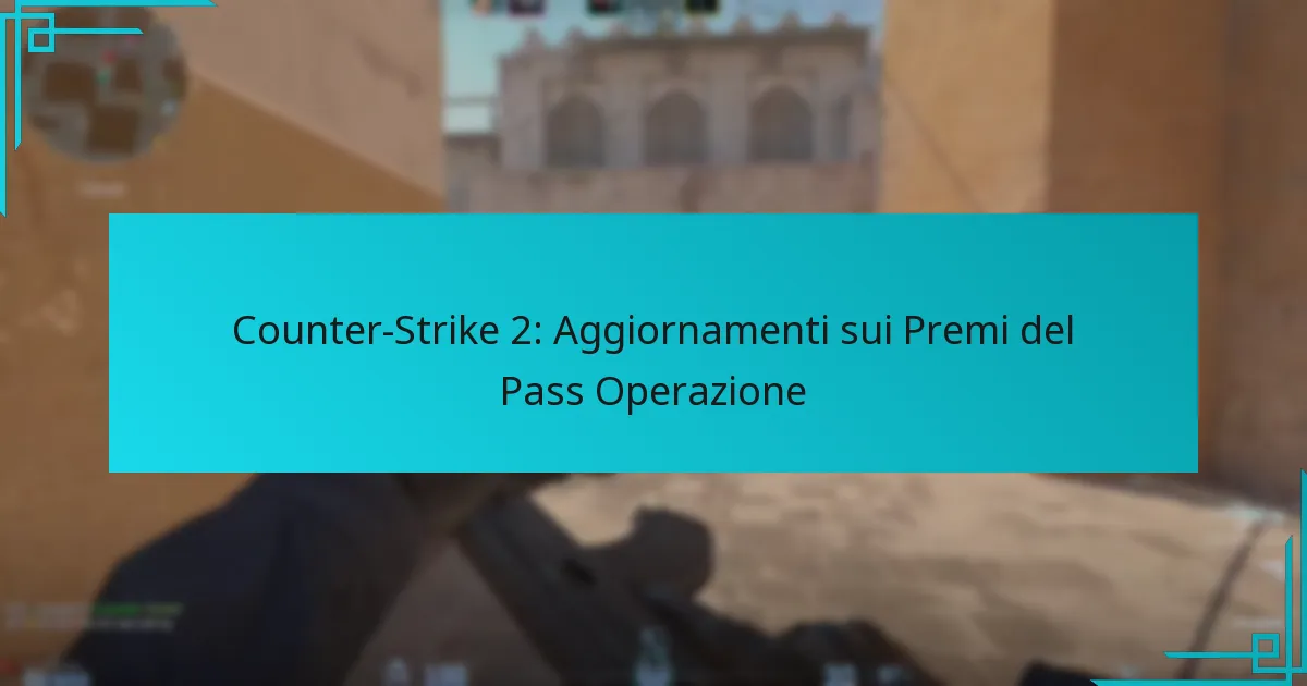 Counter-Strike 2: Aggiornamenti sui Premi del Pass Operazione