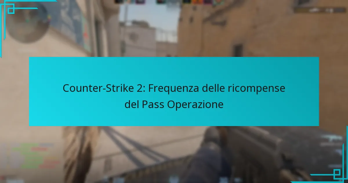Counter-Strike 2: Frequenza delle ricompense del Pass Operazione