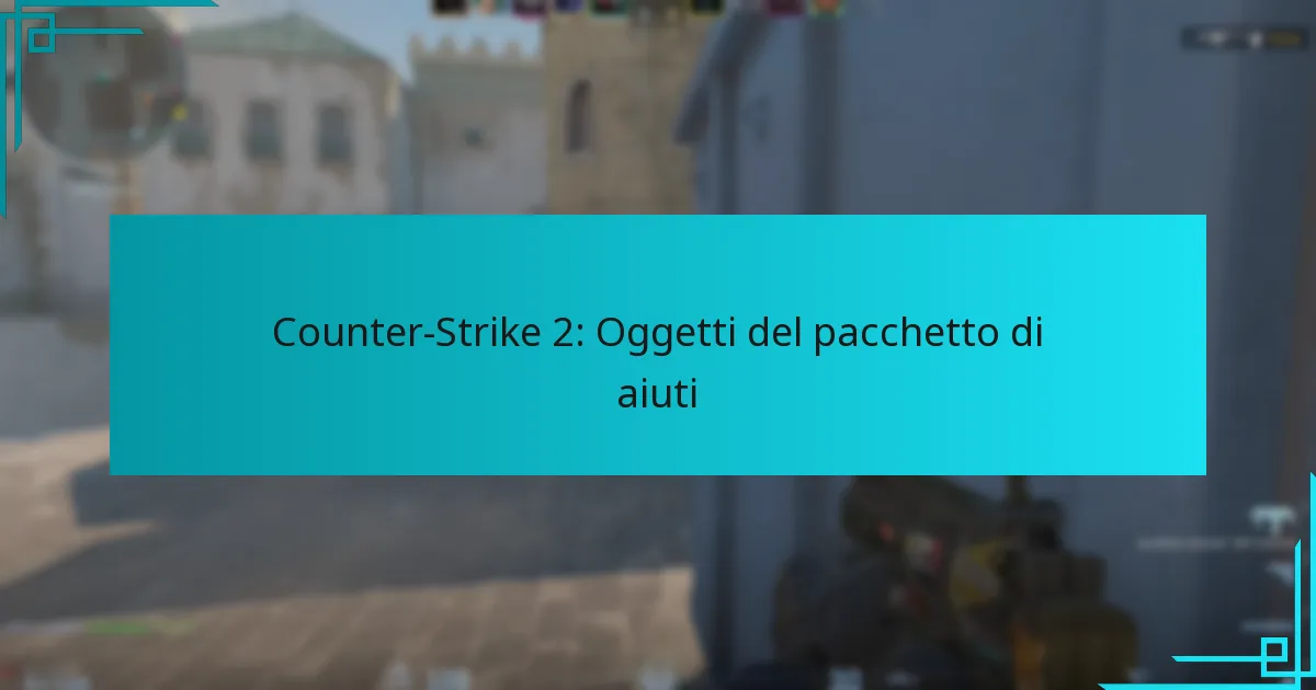 Counter-Strike 2: Oggetti del pacchetto di aiuti