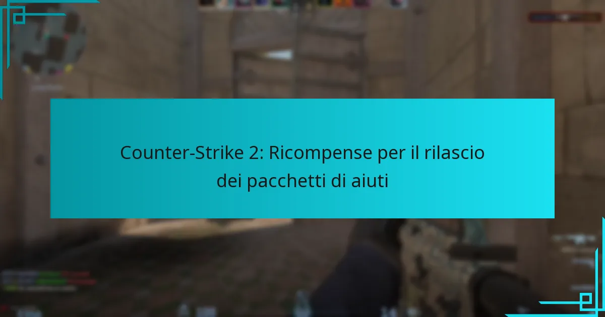 Counter-Strike 2: Ricompense per il rilascio dei pacchetti di aiuti