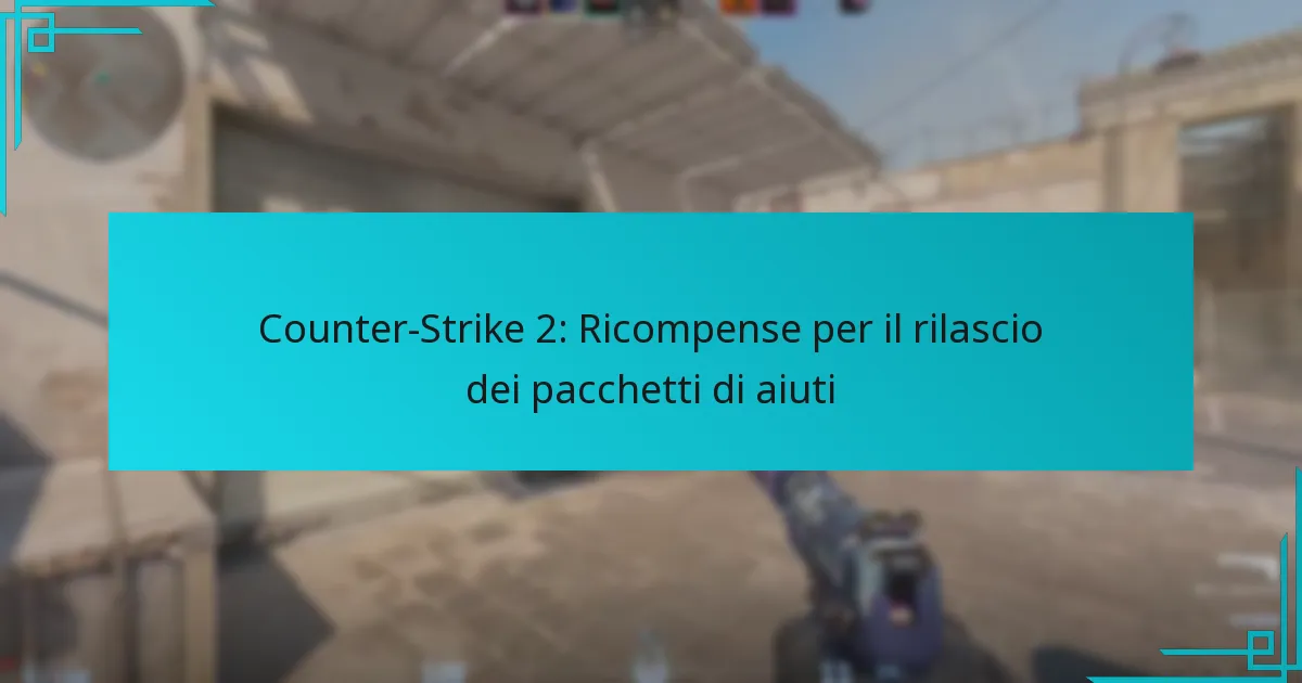 Counter-Strike 2: Ricompense per il rilascio dei pacchetti di aiuti