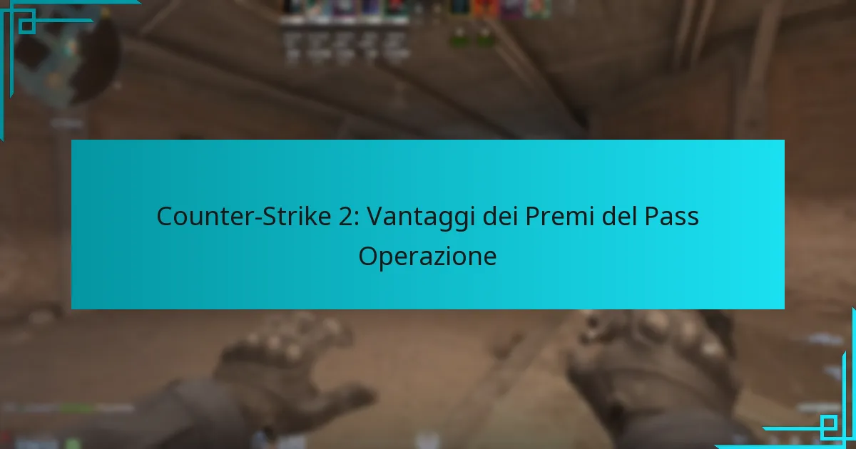Counter-Strike 2: Vantaggi dei Premi del Pass Operazione
