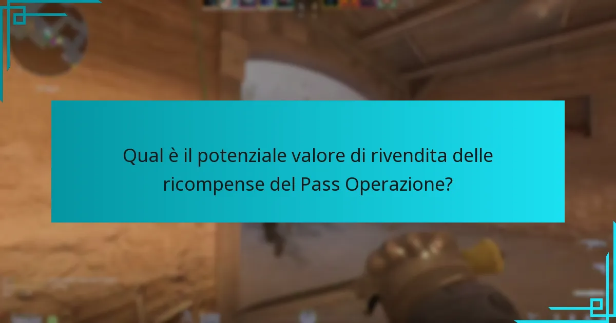 Qual è il potenziale valore di rivendita delle ricompense del Pass Operazione?