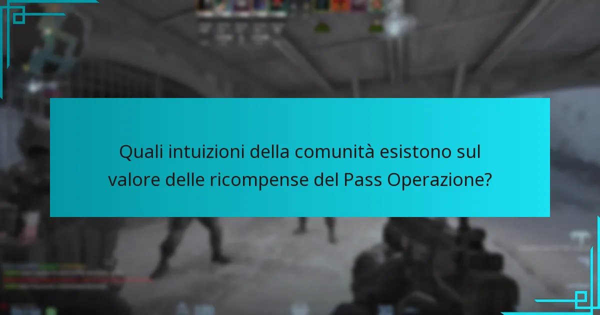 Quali intuizioni della comunità esistono sul valore delle ricompense del Pass Operazione?