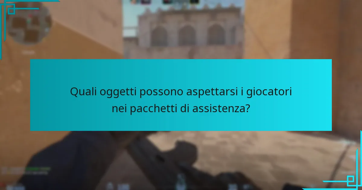 Quali oggetti possono aspettarsi i giocatori nei pacchetti di assistenza?