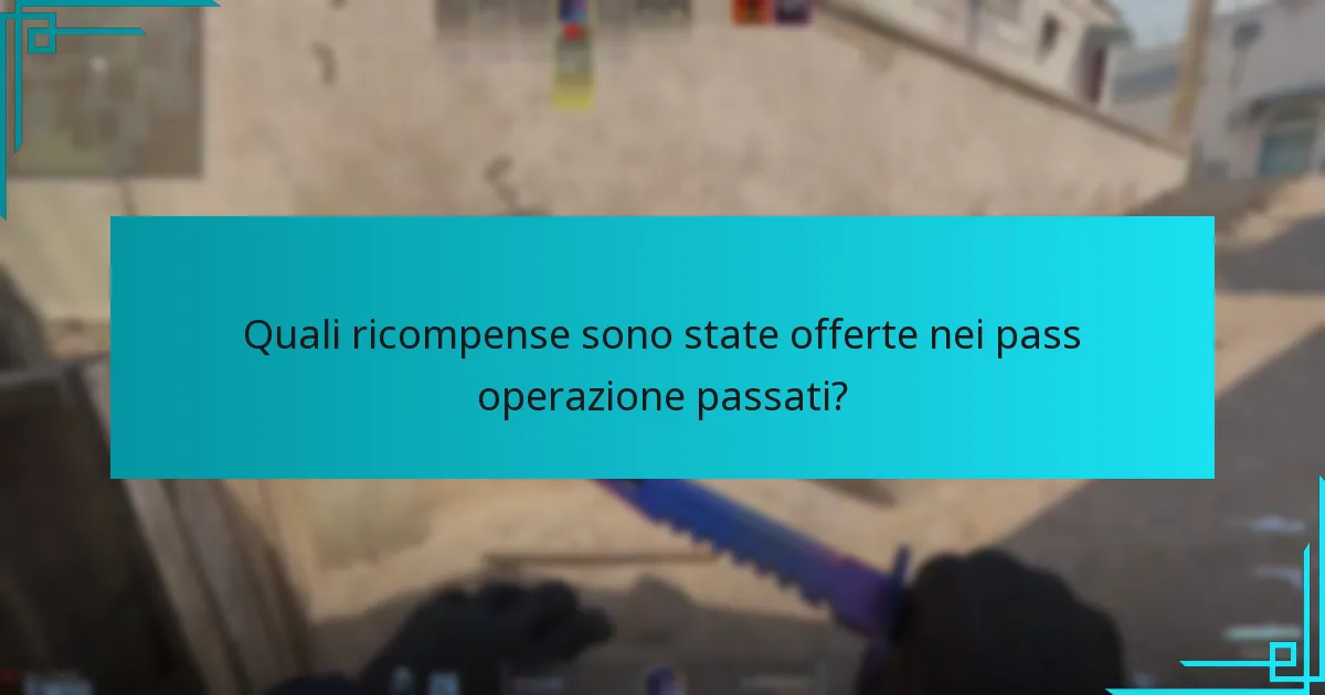 Quali ricompense sono state offerte nei pass operazione passati?