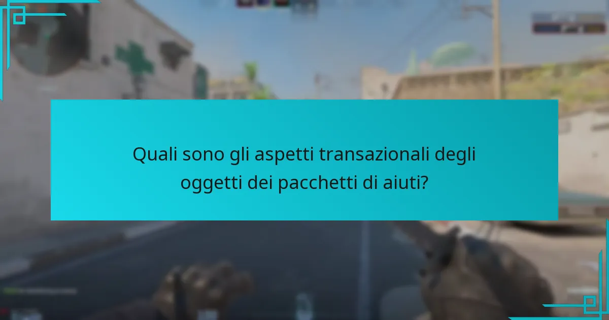 Quali sono gli aspetti transazionali degli oggetti dei pacchetti di aiuti?