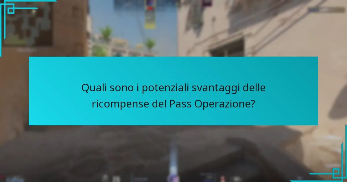 Quali sono i potenziali svantaggi delle ricompense del Pass Operazione?