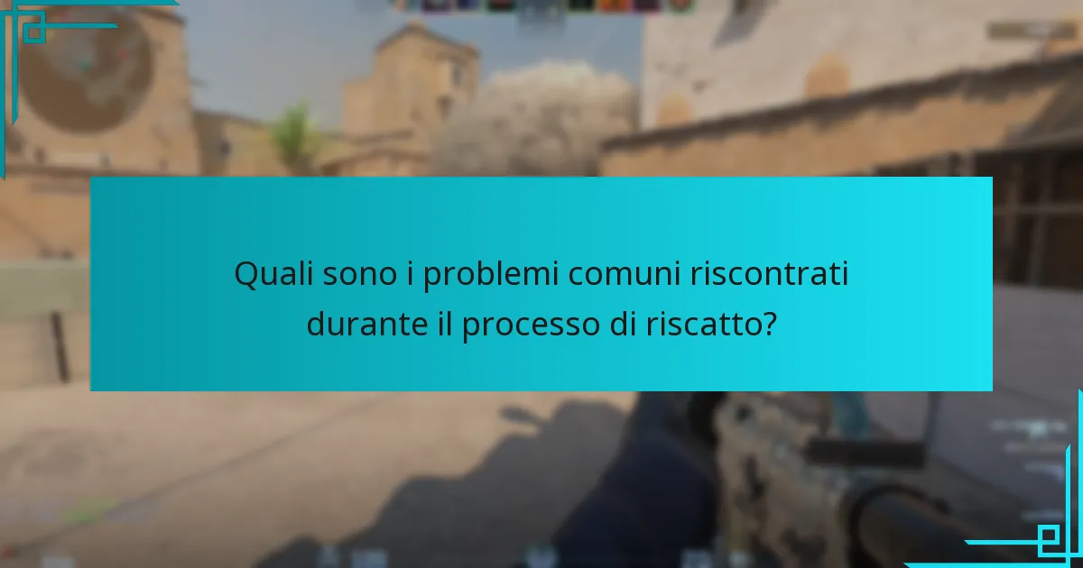 Quali sono i problemi comuni riscontrati durante il processo di riscatto?