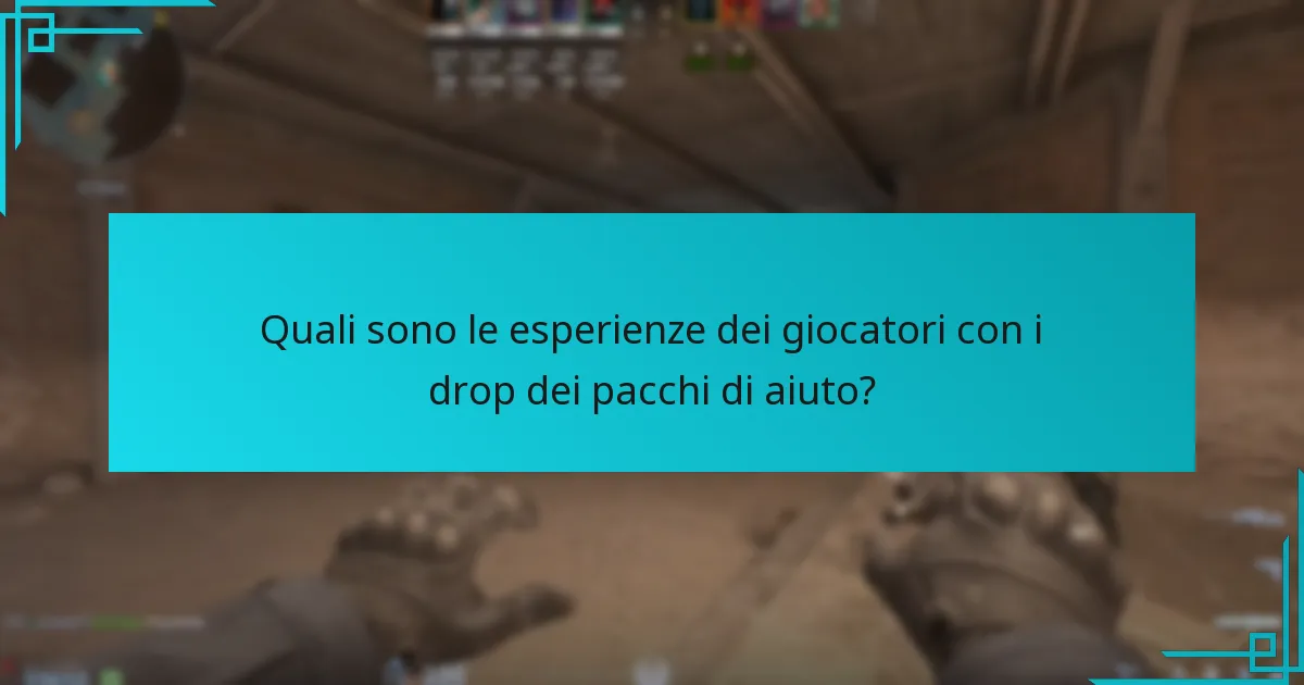 Quali sono le esperienze dei giocatori con i drop dei pacchi di aiuto?