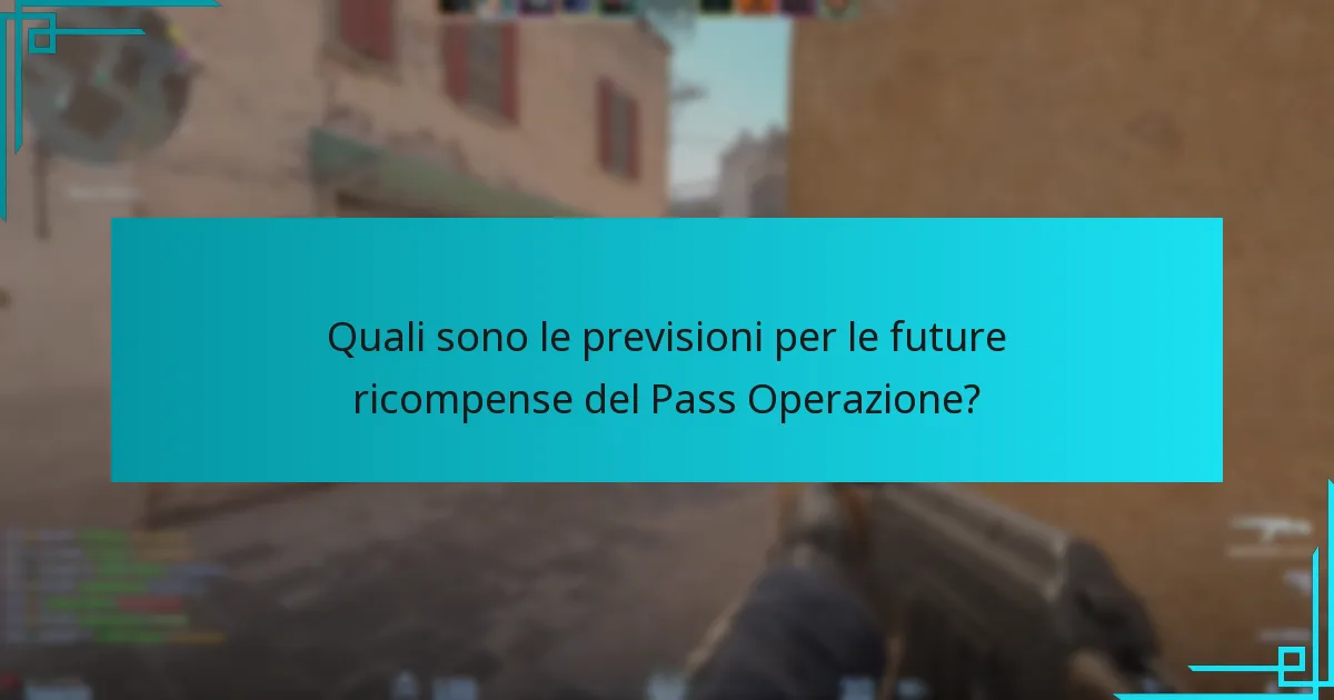 Quali sono le previsioni per le future ricompense del Pass Operazione?