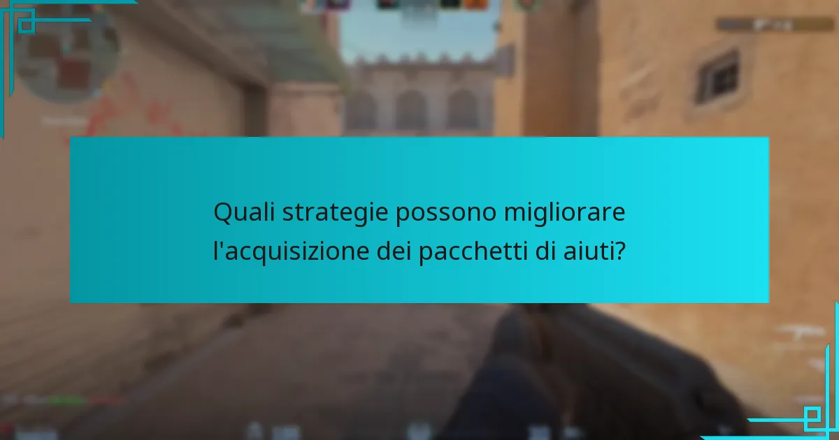 Quali strategie possono migliorare l’acquisizione dei pacchetti di aiuti?