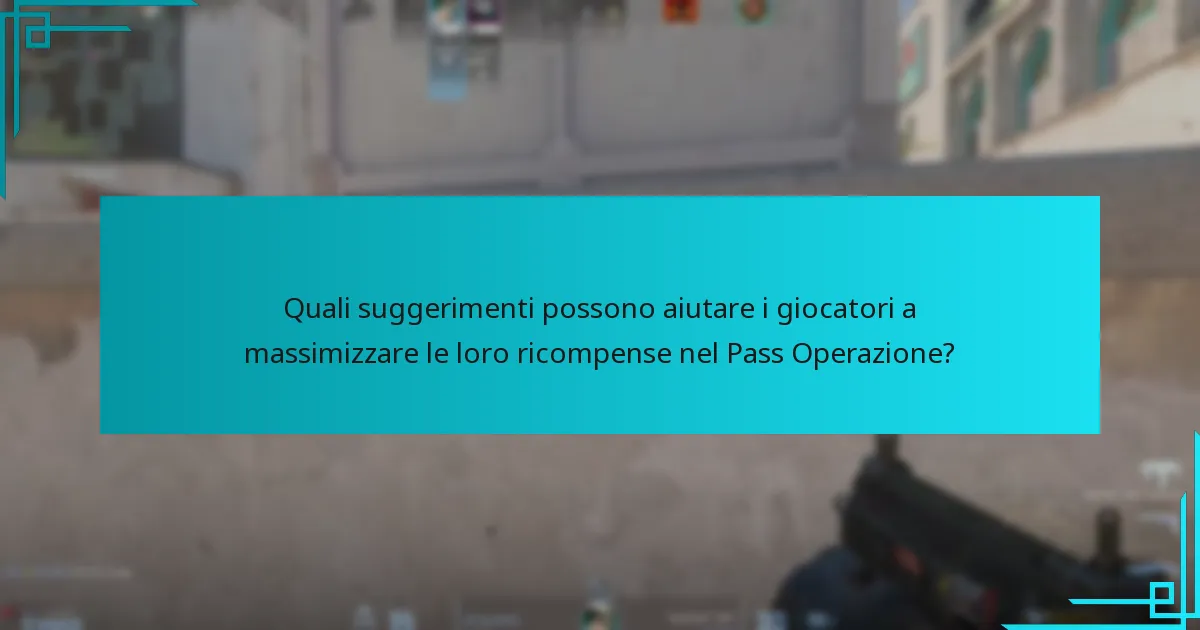 Quali suggerimenti possono aiutare i giocatori a massimizzare le loro ricompense nel Pass Operazione?